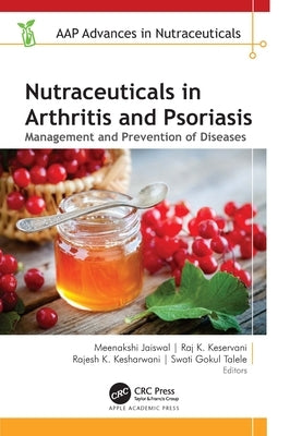Nutraceuticals in Arthritis and Psoriasis: Management and Prevention of Diseases by Jaiswal, Meenakshi