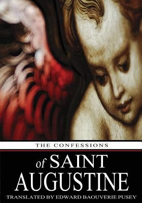 The Confessions of Saint Augustine by Pusey, Edward Baouverie