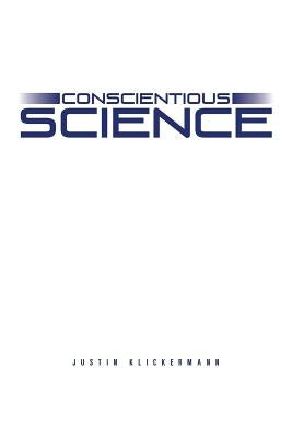 Conscientious Science by Klickermann, Justin