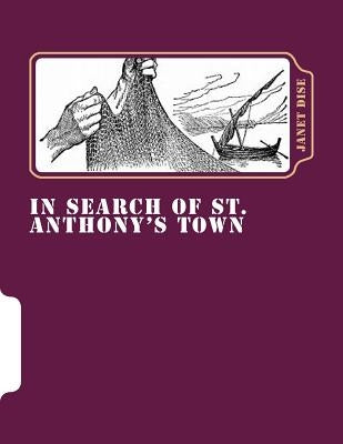 In Search of ST. Anthony's Town by Dise, Elwood Louis