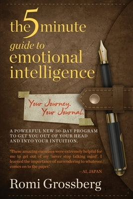 The 5-Minute Guide to Emotional Intelligence: Your Journey Your Journal by Grossberg, Romi