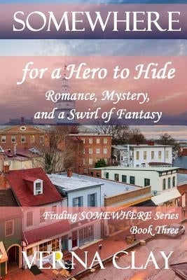 Somewhere for a Hero to Hide (large print) by Clay, Verna