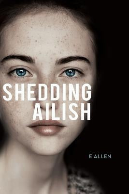 Shedding Ailish by Allen, E.