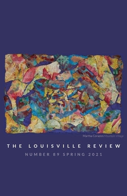 The Louisville Review v 89 Spring 2021 by Naslund, Sena Jeter