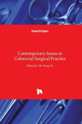 Contemporary Issues in Colorectal Surgical Practice by Ho, Yik- Hong