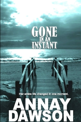 Gone In An Instant by Dawson, Annay