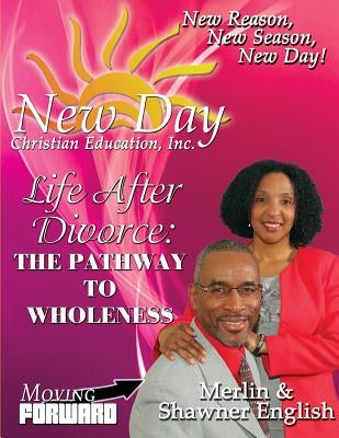 Life After Divorce: The Pathway to Wholeness by English, Merlin