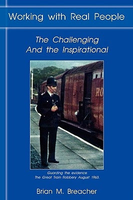 Working with Real People: The Challenging and the Inspirational by Breacher, Brian M.