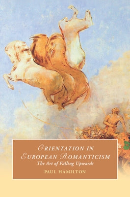 Orientation in European Romanticism by Hamilton, Paul