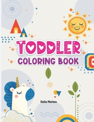 Toddler Coloring Book: Toddler first coloring book and More!! by Marines, Stella