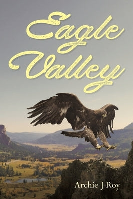 Eagle Valley by Roy, Archie J.