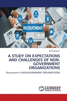 A Study on Expectations and Challenges of Non-Government Organizations by A, Ammupriya