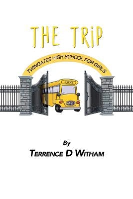 Twingates High School (The Trip) by Witham, Terrence
