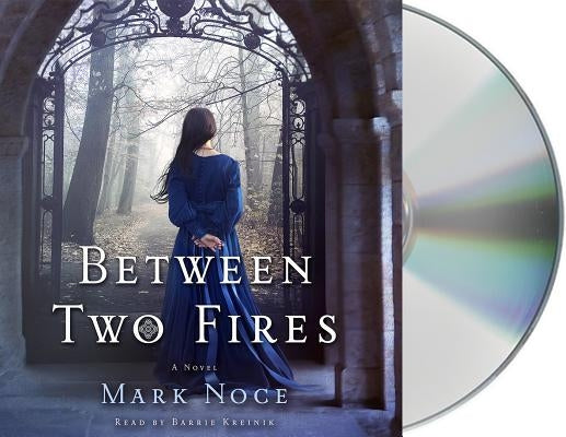 Between Two Fires by Noce, Mark