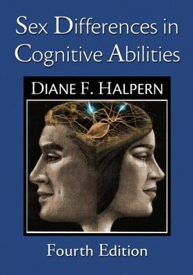 Sex Differences in Cognitive Abilities: 4th Edition by Halpern, Diane F.
