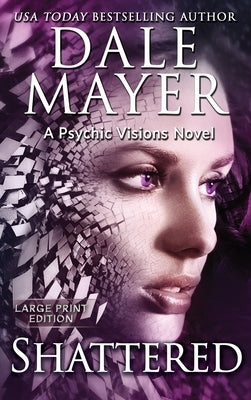 Shattered: A Psychic Visions Novel by Mayer, Dale