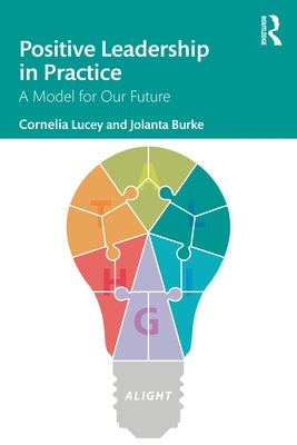 Positive Leadership in Practice: A Model for Our Future by Lucey, Cornelia