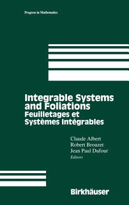Integrable Systems and Foliations: Feuilletages Et Systèmes Intégrables by Albert, Claude