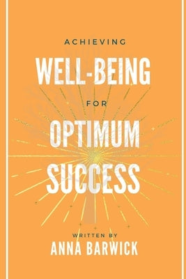 Achieving Well-being for Optimum Success by Barwick