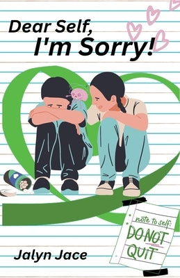 Dear Self, I'm Sorry! by Jace, Jalyn