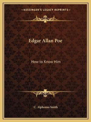 Edgar Allan Poe: How to Know Him by Smith, C. Alphonso