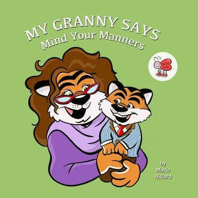 My Granny Says: Mind Your Manners by Hillard, Marie
