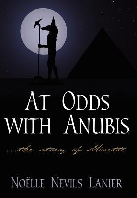 At Odds with Anubis: ...the story of Minette by Lanier, Noëlle Nevils