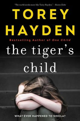 The Tiger's Child: What Ever Happened to Sheila? by Hayden, Torey