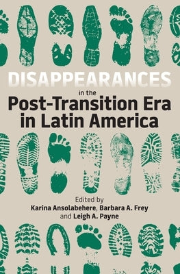 Disappearances in the Post-Transition Era in Latin America by Ansolabehere, Karina