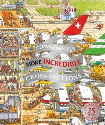 Stephen Biesty's More Incredible Cross-Sections by Biesty, Stephen