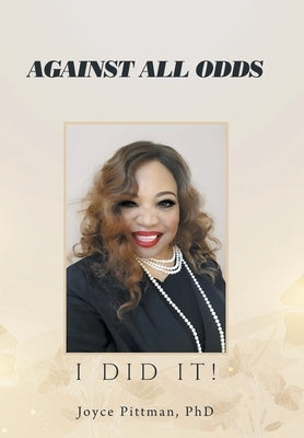 Against All Odds: I Did It! by Pittman, Joyce