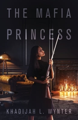 The Mafia Princess by Wynter, Khadijah