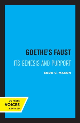 Goethe's Faust: Its Genesis and Purport by Mason, Eudo C.