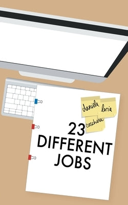 23 Different Jobs by Loria-Caschera, Daniela
