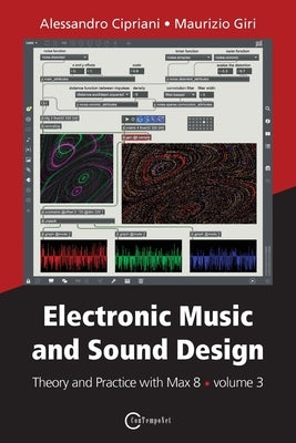Electronic Music and Sound Design - Theory and Practice with Max 8 - volume 3 by Cipriani, Alessandro