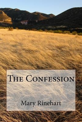 The Confession by Rinehart, Mary Roberts