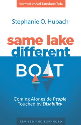 Same Lake, Different Boat: Coming Alongside People Touched by Disability by Hubach, Stephanie O.