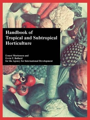 Handbook of Tropical and Subtropical Horticulture by Mortensen, Ernest
