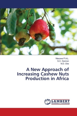 A New Approach of Increasing Cashew Nuts Production in Africa by P. a. L., Masawe
