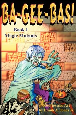 Ba-Gee-Bas! by Jones, Frank A., Jr.
