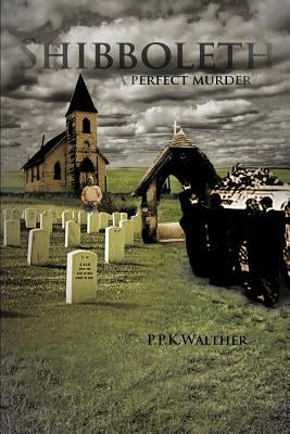 Shibboleth: A Perfect Murder? by P. P. K. Walther