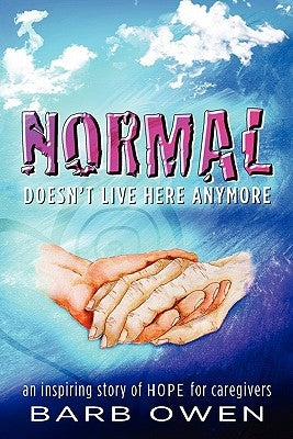 NORMAL Doesn't Live Here Anymore: An Inspiring Story of Hope for Caregivers by Sisters, The Soul