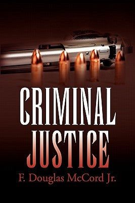 Criminal Justice by McCord, F. Douglas, Jr.