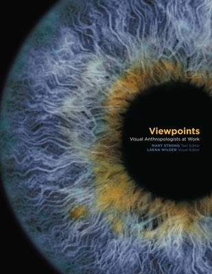 Viewpoints: Visual Anthropologists at Work by Strong, Mary