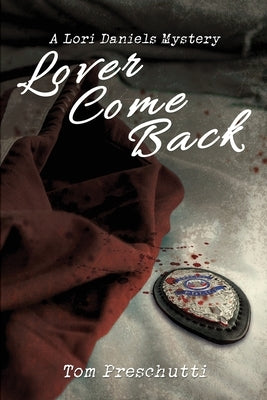 Lori Daniels Mystery: Lover Come Back by Preschutti, Tom