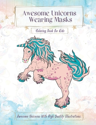 Awesome Unicorns Wearing Masks: A Fun And Adorable Designs For Kids Ages 5-9/9-13 (Trocadero Art) by Art, Trocadero