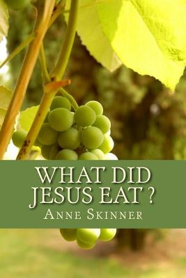 What Did Jesus Eat ? by Skinner, Anne
