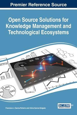 Open Source Solutions for Knowledge Management and Technological Ecosystems by Garcia-Peñalvo, Francisco J.