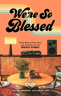 We're So Blessed: Forty Days of Devotions and Activities for the Whole Family by Cain