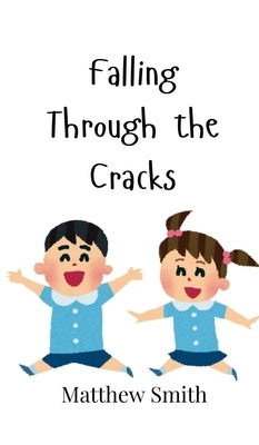 Falling Through the Cracks by Smith, Matthew